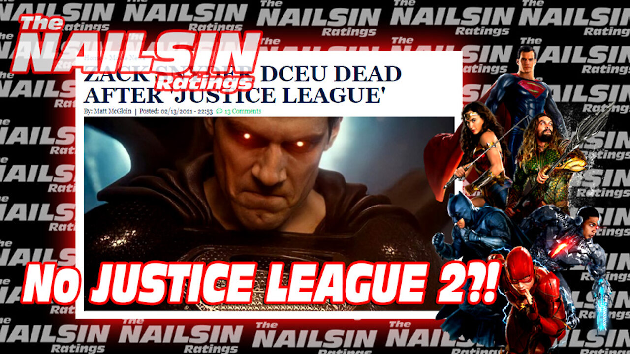 The Nailsin Ratings:No Justice League 2?!