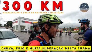 300 KM - CHUVA, FRIO E MUITA SUPERAÇÃO DESTA TURMA- BIKES E TRILHAS