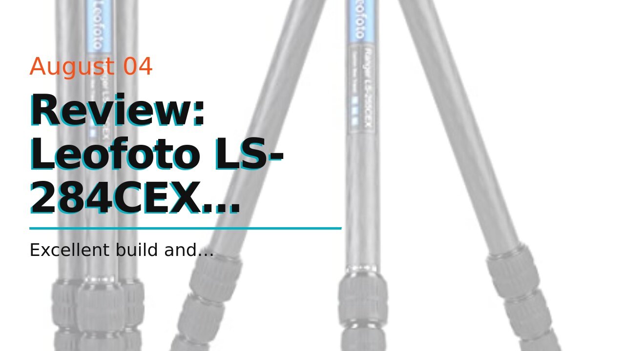 Review: Leofoto LS-284CEX Carbon Fiber Tripod CF 4 Section with Built-in Leveling Base 15° Tilt...