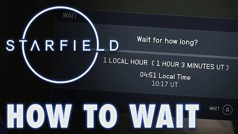 Starfield: How to Wait - Pass In-Game Time Instantly So You Don't Miss… (Gameplay Walkthrough Guide)