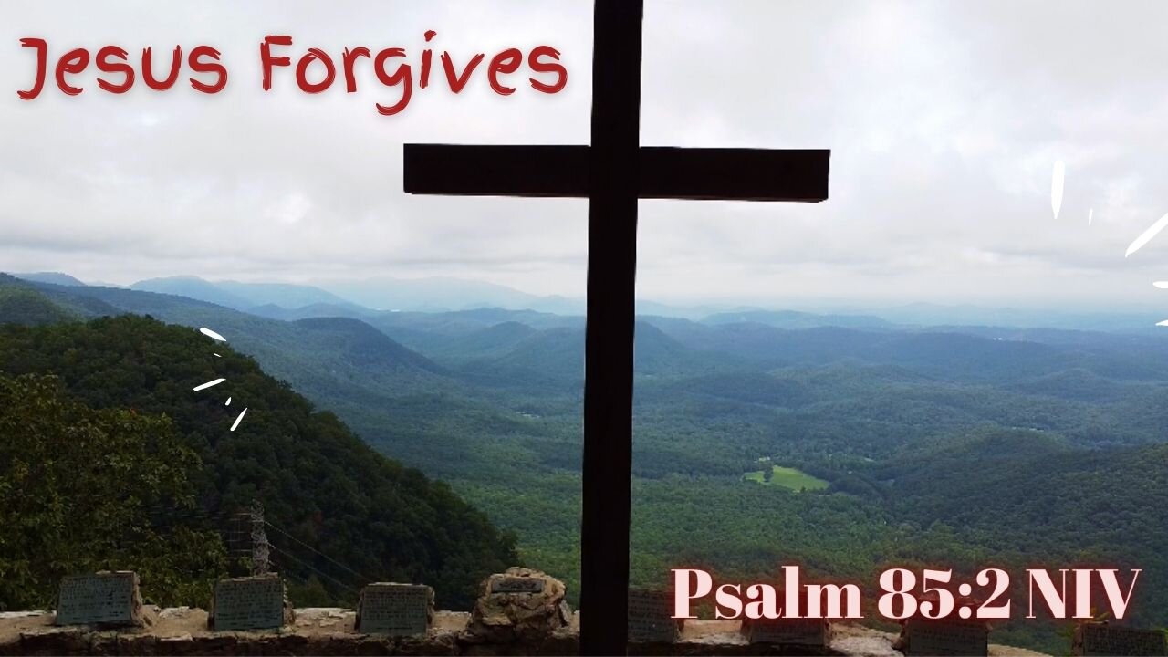 Jesus Forgives - Psalm 85:2 NIV