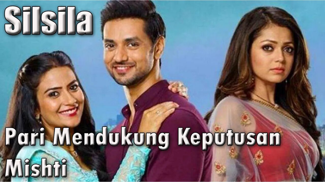 Sinopsis Silsila Episode 64 Jumat 18 Februari 2022, Pari Mendukung Keputusan Mishti