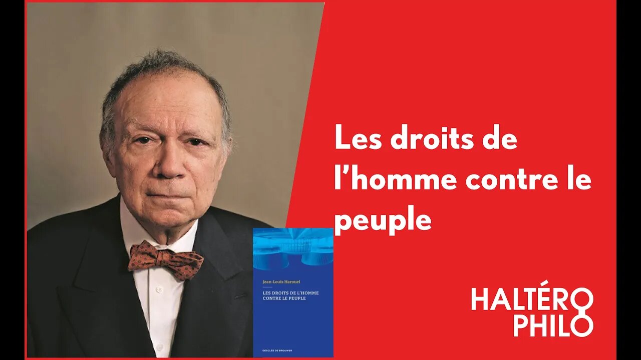 Les droits de l'homme contre le peuple | Entrevue avec Jean-Louis Harouel