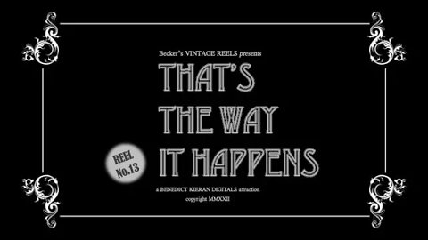 That's The Way It Happens {Becker's Vintage Reels - Reel 13}