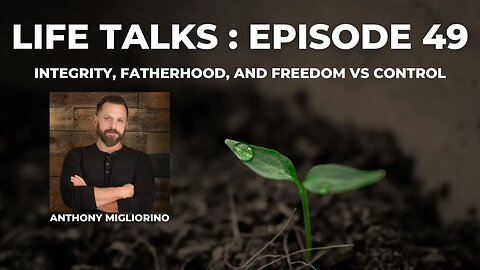 Life Talks Episode 49: Anthony Migliorino