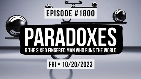 Owen Benjamin | #1800 Paradoxes & The Sixed Fingered Man Who Runs The World