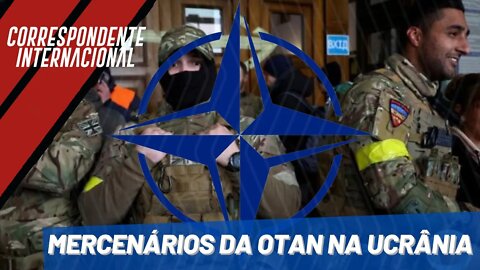 Mercenários da OTAN na Ucrânia - Correspondente Internacional nº 111 - 15/09/22