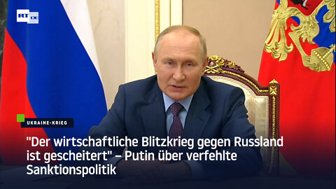 "Der wirtschaftliche Blitzkrieg gegen Russland ist gescheitert" – Putin