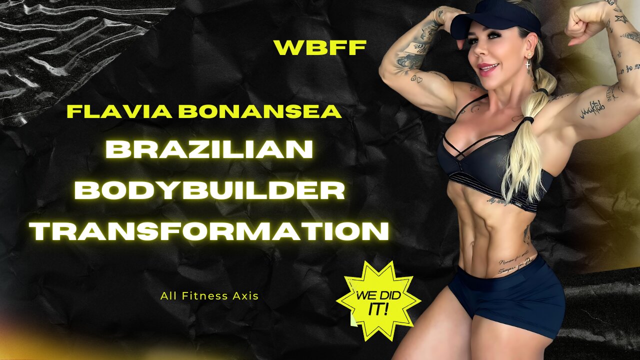 Flavia Bonansea: Brazilian WBFF Bodybuilder’s Transformation – Fitness Trainer & Model