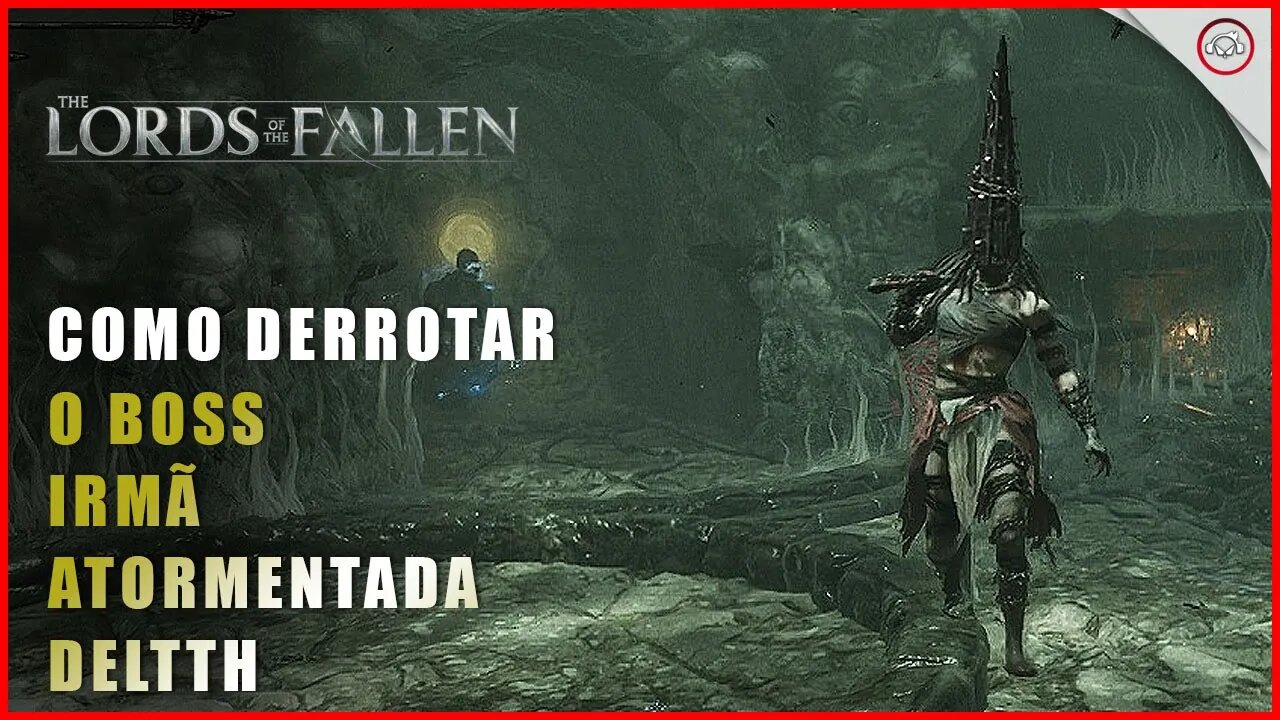 Lords of the Fallen, Como derrotar o Boss Irmã Atormentada Delyth | Super-Dica