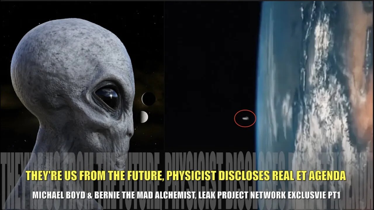 They're Us From The Future, Physicist Discloses Real ET Agenda, Michael Boyd & Bernie PT1
