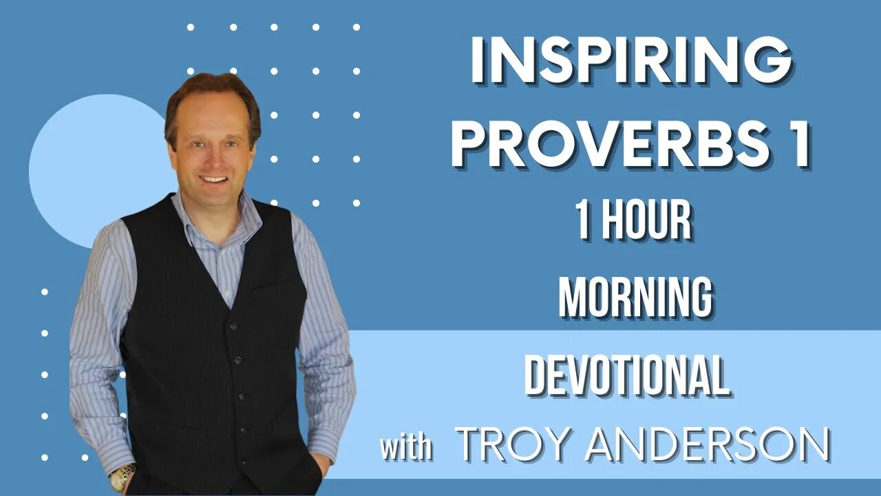 Inspiring Proverbs 1: 1 Hour Morning Devotional with Troy Anderson | Prophecy Investigators