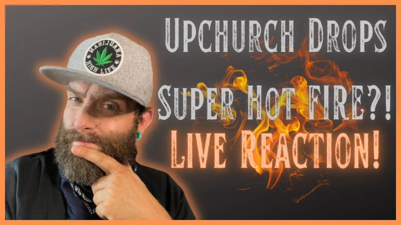 UPCHURCH DROPS A HOT ONE?! LIVE REACTION!