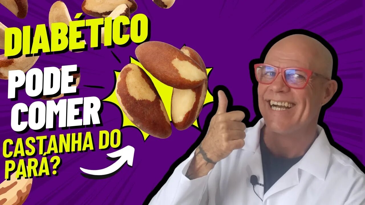 Diabético pode Comer Castanha do Pará? [ Engorda?]