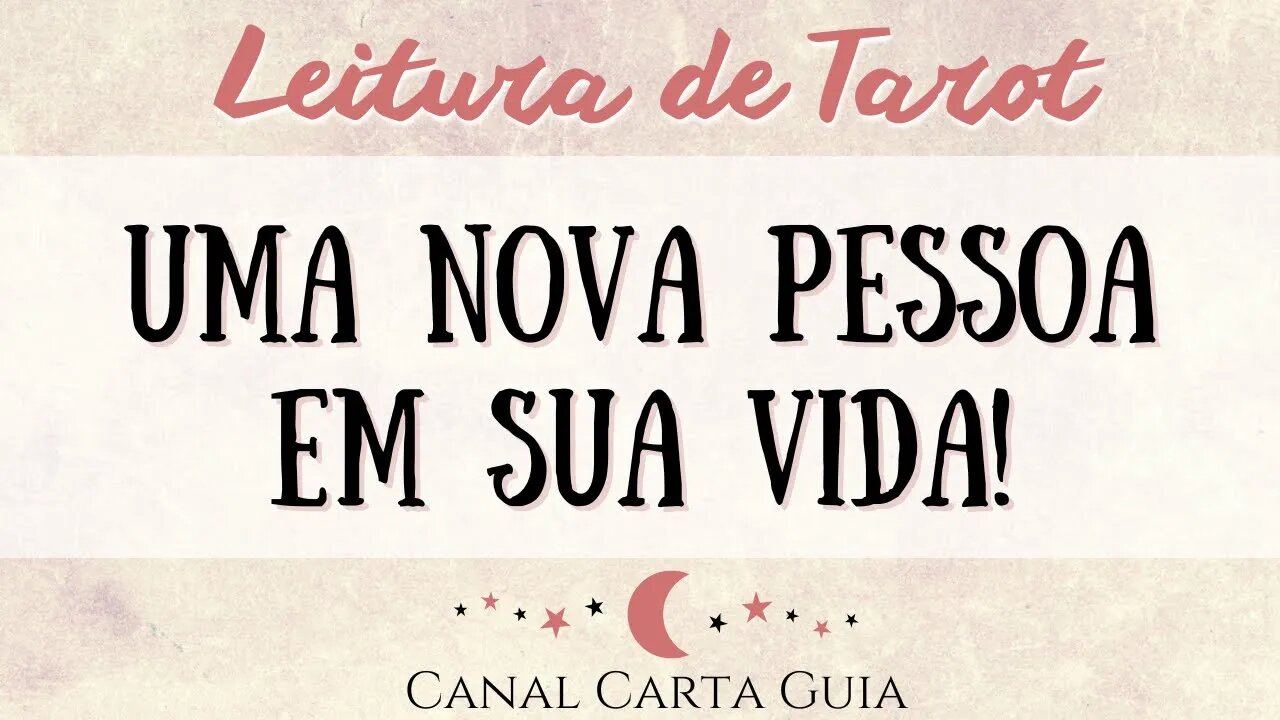 UMA NOVA PESSOA EM SUA VIDA, QUEM E COMO ELA É? LEITURA DE TAROT INTUITIVA