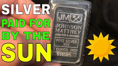 Silver Paid For By The Sun!