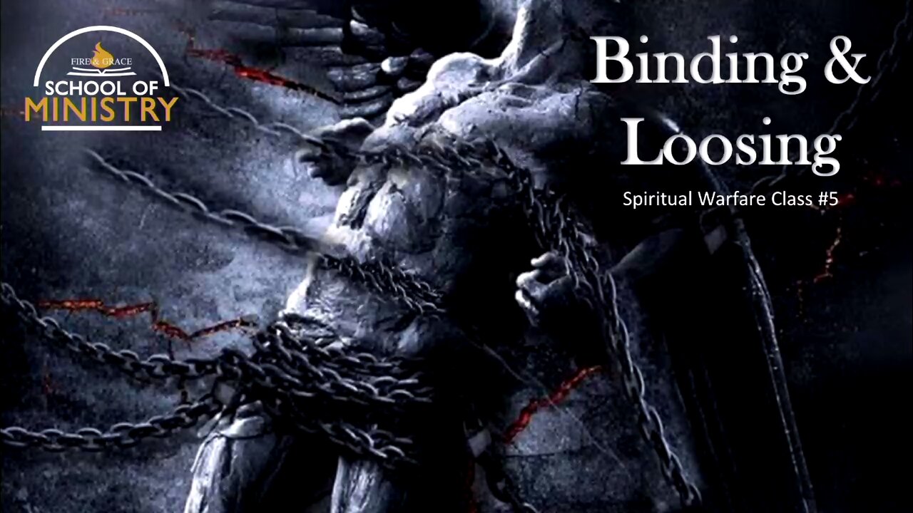 Spiritual Warfare #5 - Binding & Loosing