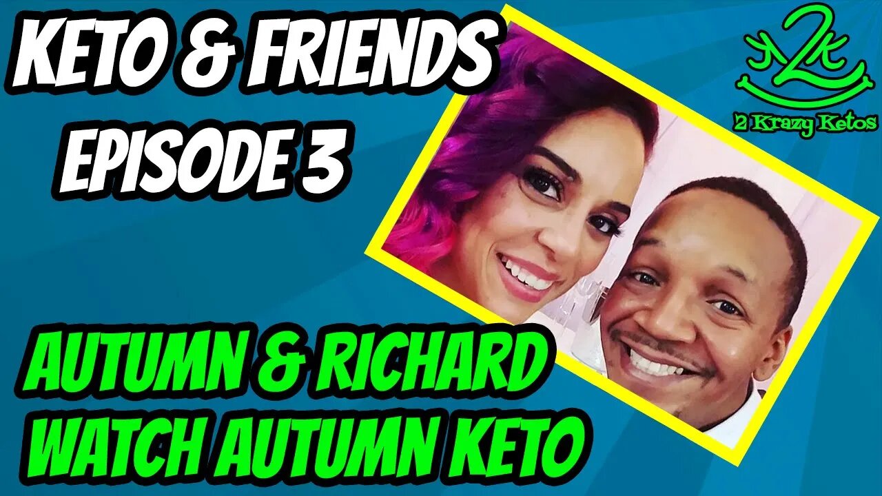 Keto & Friends - Episode 3 - Watch Autumn Keto (& Richard)