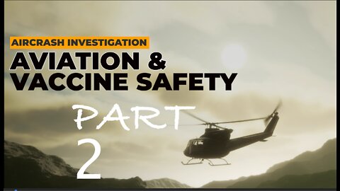 AVIATION SAFETY AND VACCINES PART 2