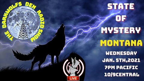 🐺The DarkWolf's Den Radio Show🐺State Of Mystery- Montana