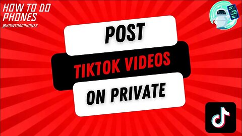 Post TikTok Videos On Private