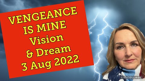 VENGEANCE IS MINE! VISION & DREAM /3 Aug 2022