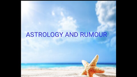 Astrology and Rumour.