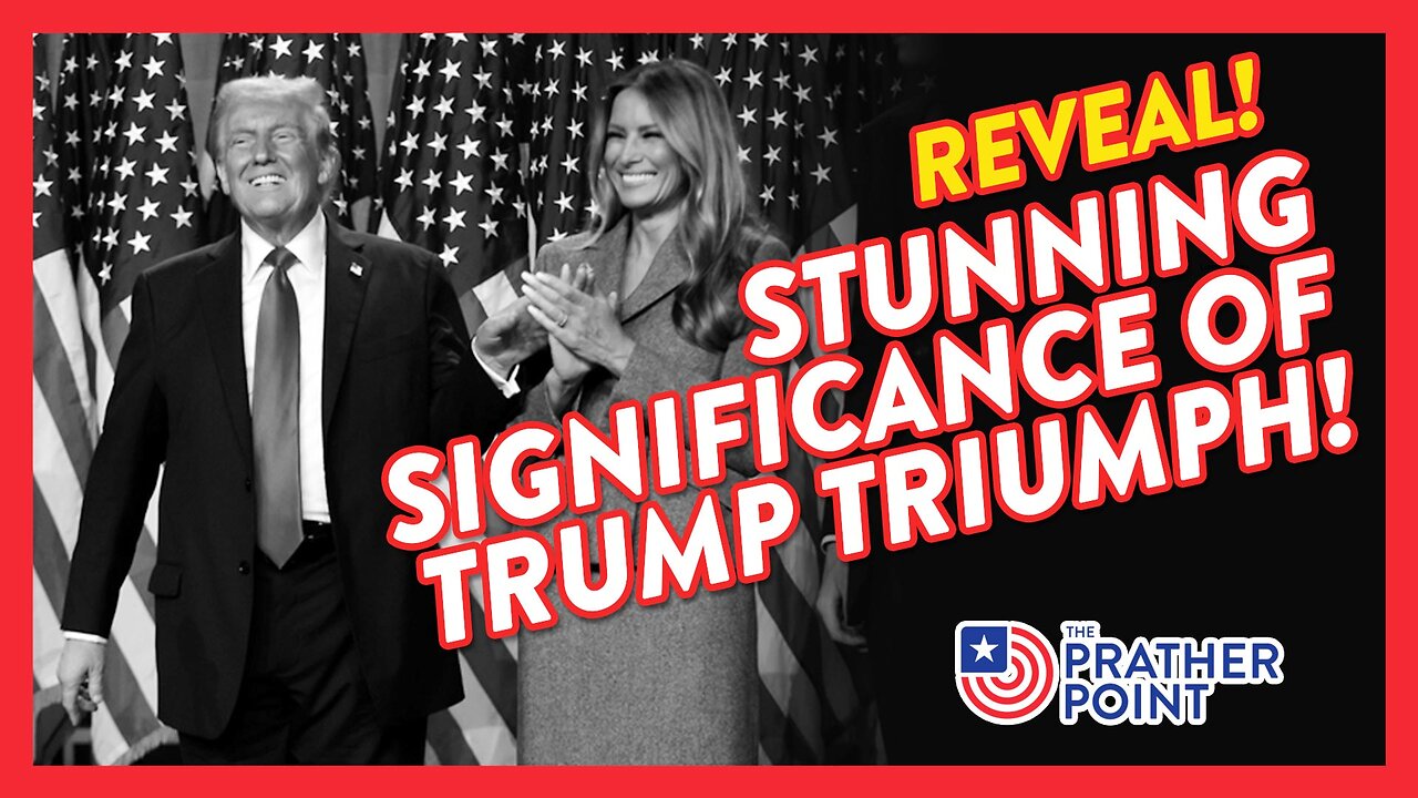 REVEAL! STUNNING SIGNIFICANCE OF TRUMP TRIUMPH!