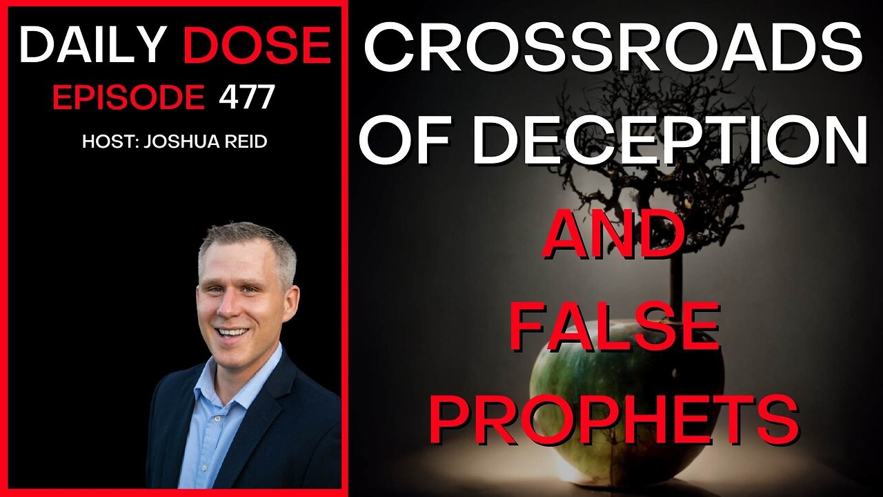 Ep. 477 | Crossroads of Deception and False Prophets | The Daily Dose