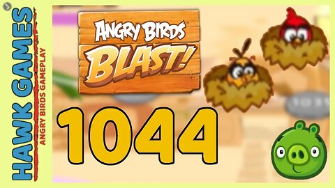 Angry Birds Blast Level 1044 - 3 Stars Walkthrough, No Boosters