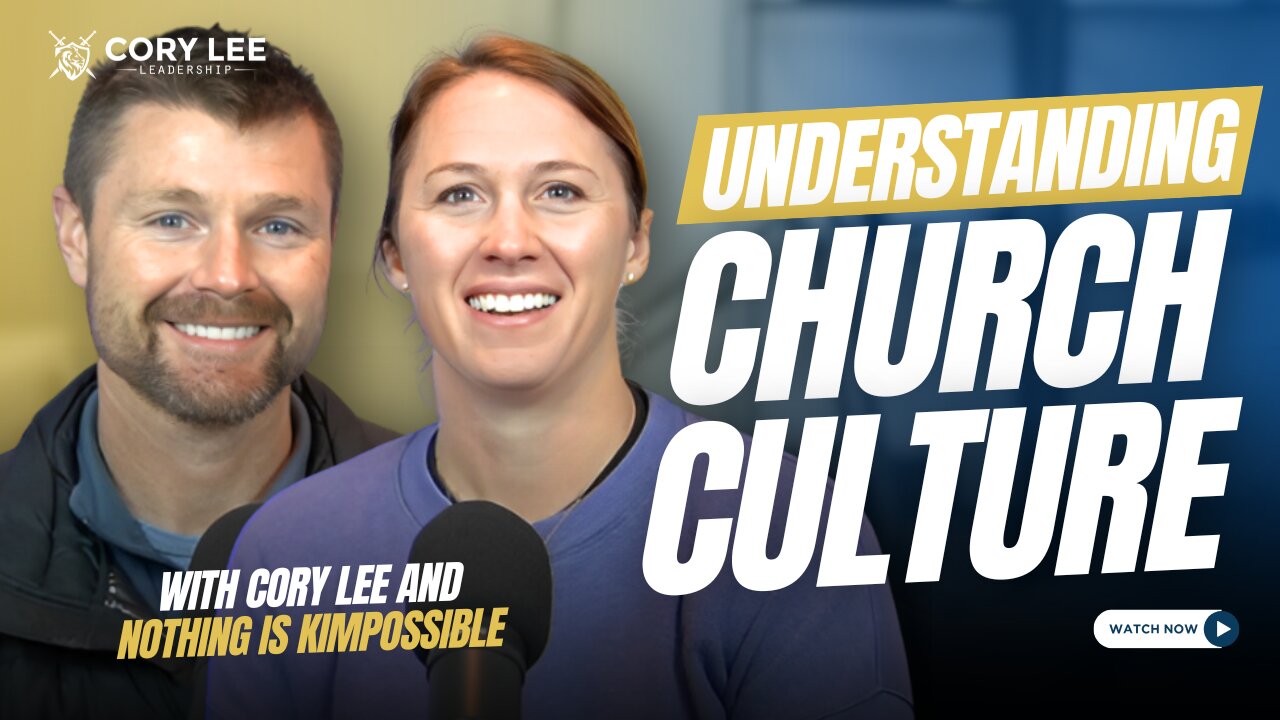 Nothing is Kimpossible: Understanding Church Culture | with Cory Lee