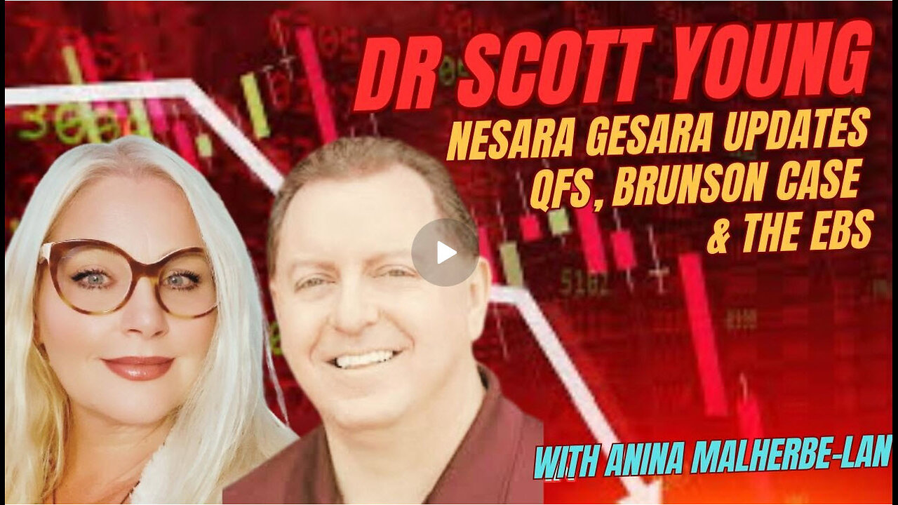 DR SCOTT YOUNG ON NESARA GESARA UPDATES, EBS AND THE BRUNSON CASE