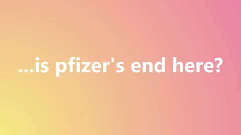 ...is pfizer's end here?