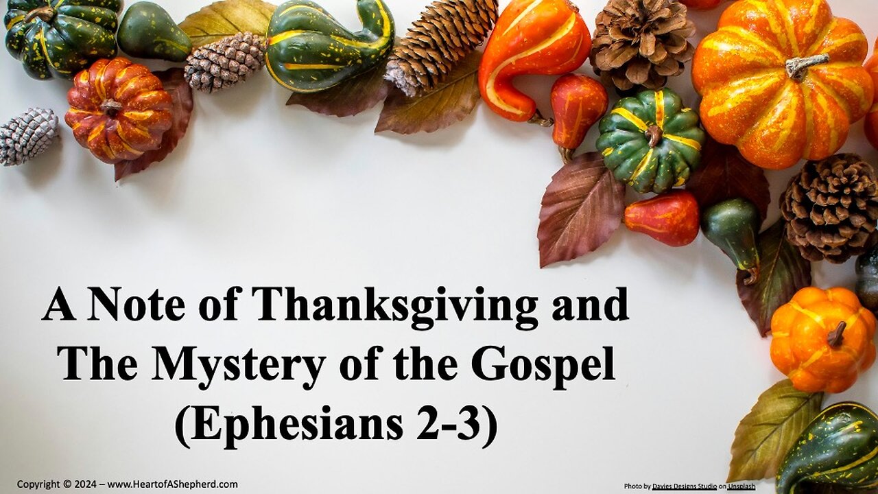 A Note of Thanksgiving and The Mystery of the Gospel (Ephesians 2-3) - from www.HeartofAShepherd.com