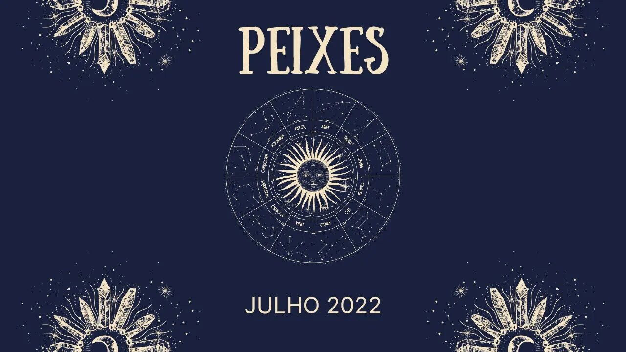 Peixes ♓️ Julho 2022 - Novos inícios surgindo!