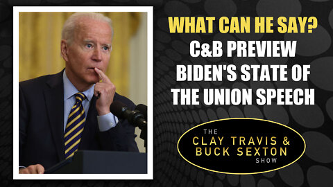 What Can He Say? C&B Preview Biden's State of the Union Speech