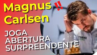 MAGNUS CARLSEN SURPREENDE COM ABERTURA MALUCA