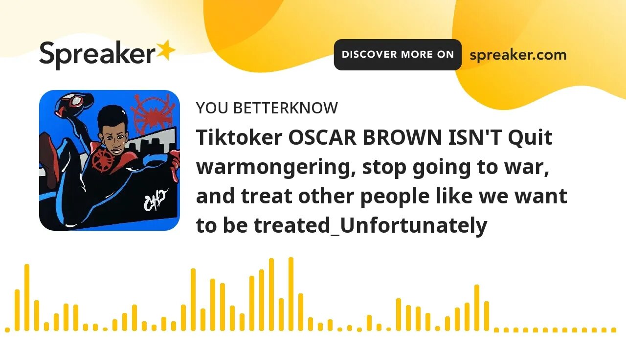 Tiktoker OSCAR BROWN ISN'T Quit warmongering, stop going to war, and treat other people like we want