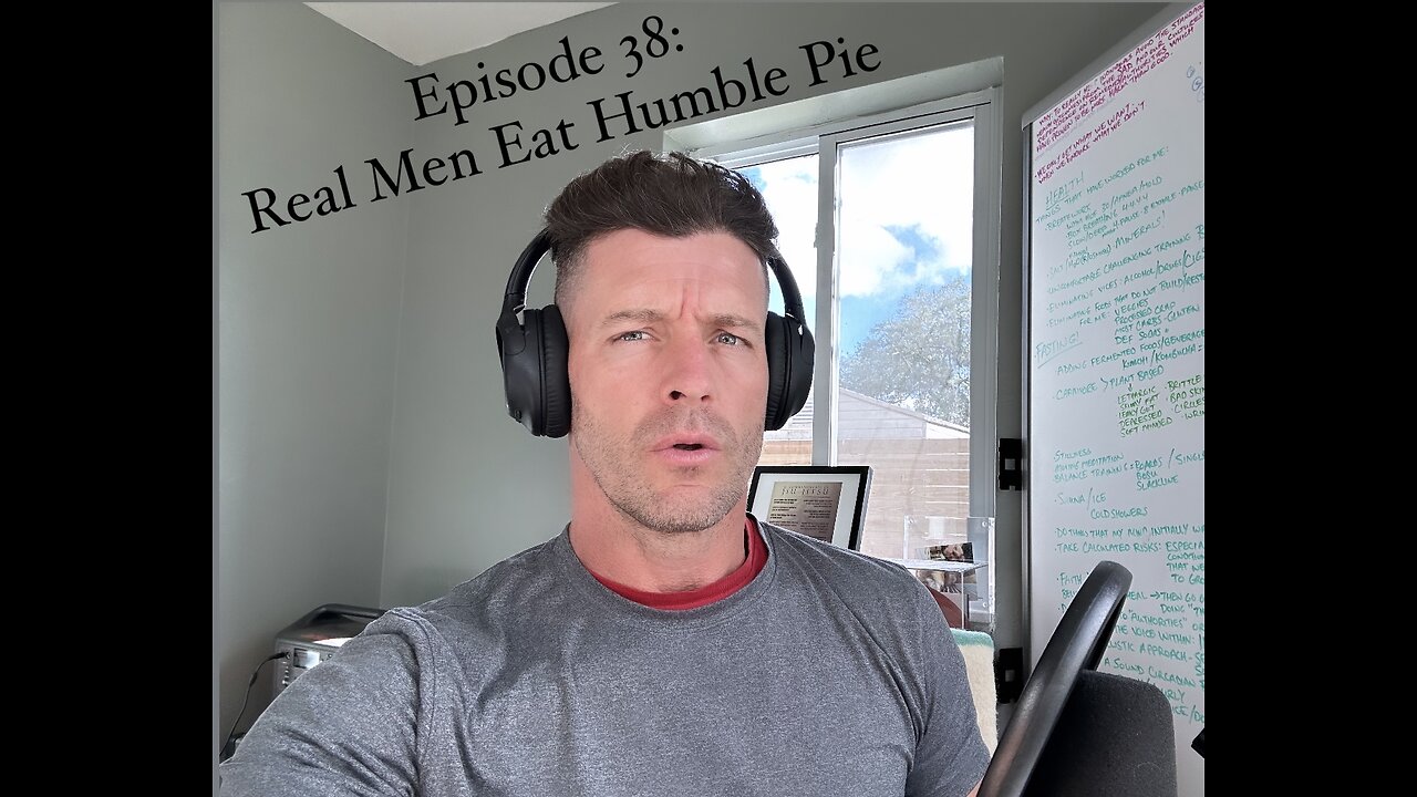 Episode 38: Real men eat humble pie