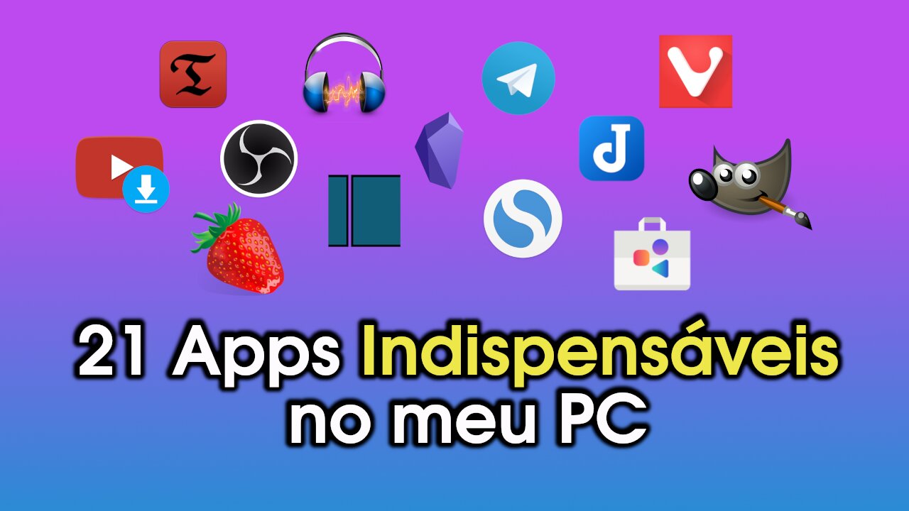 21 Apps Indispensáveis no meu dia a dia do PC - Obsidian, Joplin, Motrix, Gimp...