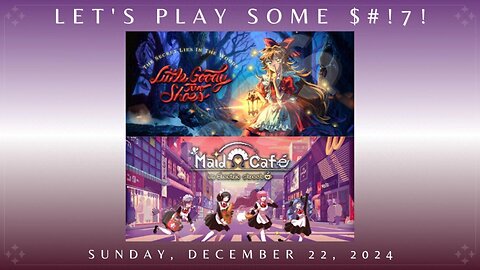 Let's Play Some $#!7! - Split Attention: Little Goody Two Shoes & Maid Café on Electric Street!