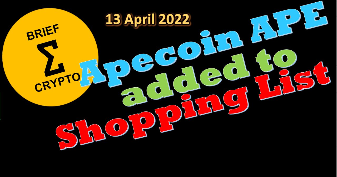 BriefCrypto APECOIN APE Added To Shopping List - 13 April