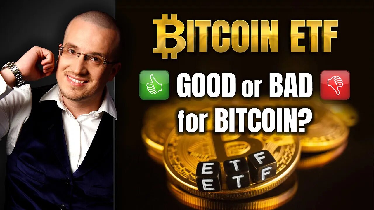 Is a Bitcoin ETF good or bad for Bitcoin?