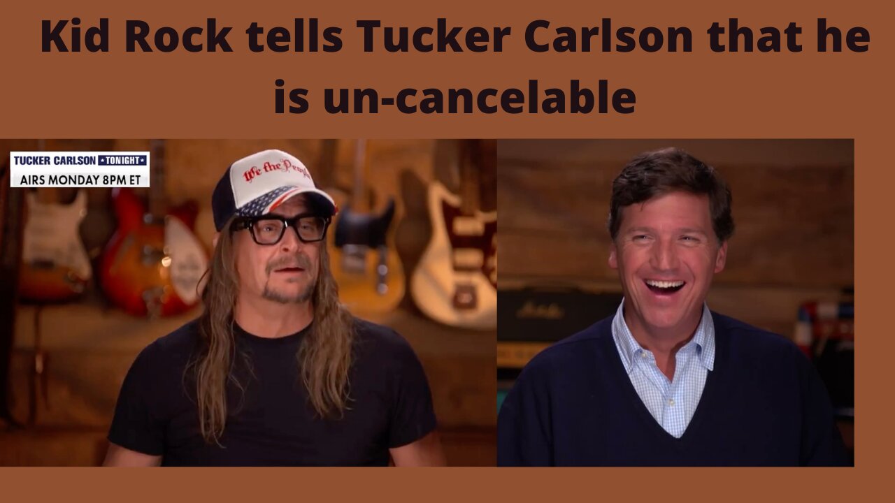 Kid Rock Tells Tucker Carlson That He Is 'Uncancelable'
