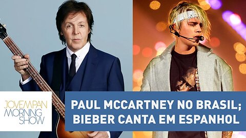 Boatos de Paul McCartney no Brasil crescem; Justin Bieber canta em espanhol | Morning Show