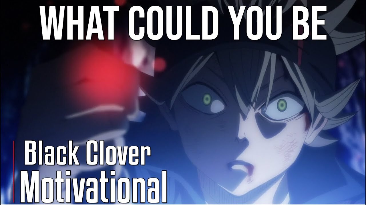 WHAT COULD YOU BE - Black Clover AMV - Powerful Anime Motivational Video