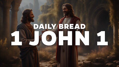 Daily Bread: 1 John 1