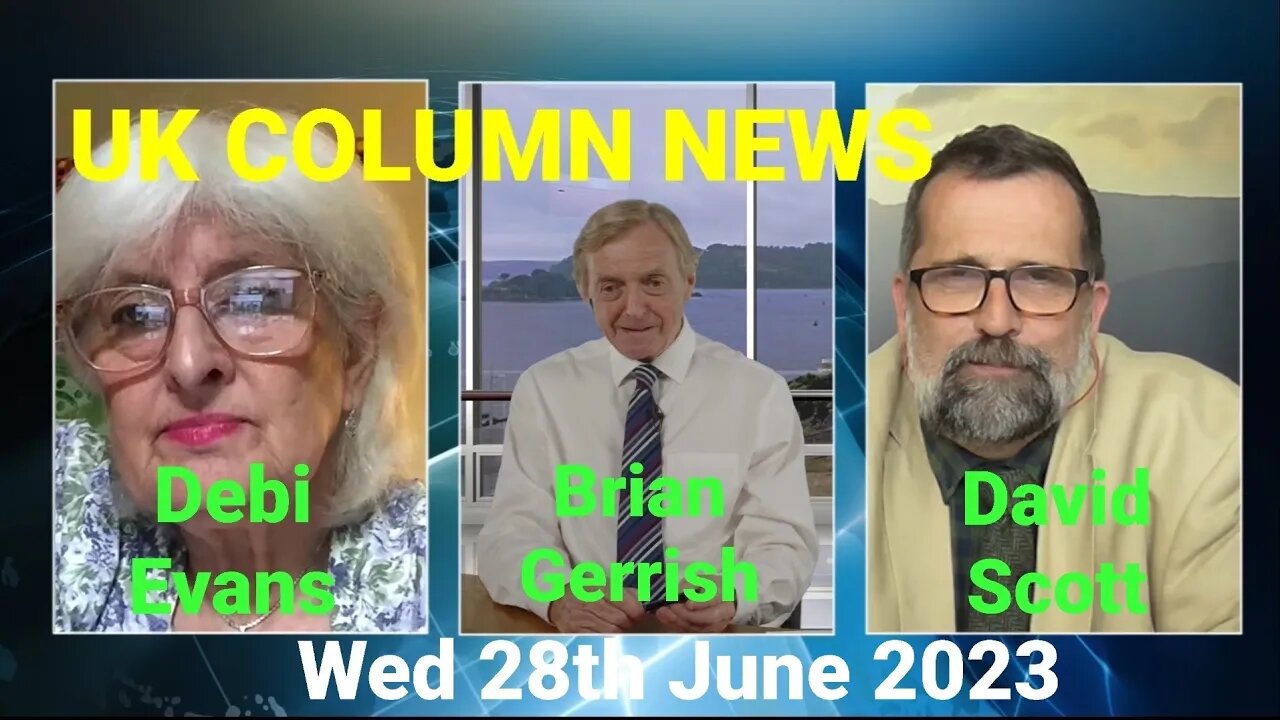 UK Column News - Wed 28th June 2023. (Edit Edition). See description ⬇️⬇️