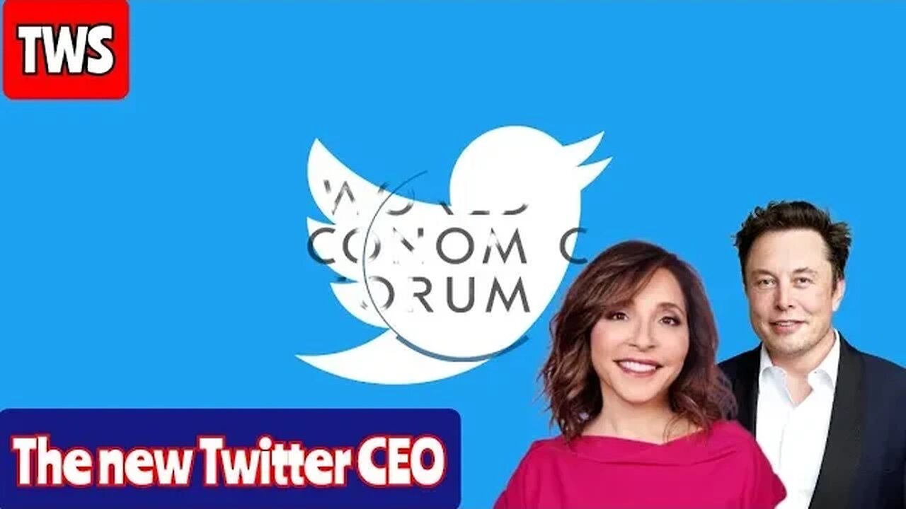 Elon Picks New Twitter CEO And She Is A Globalist Who Sat On The World Economic Forum