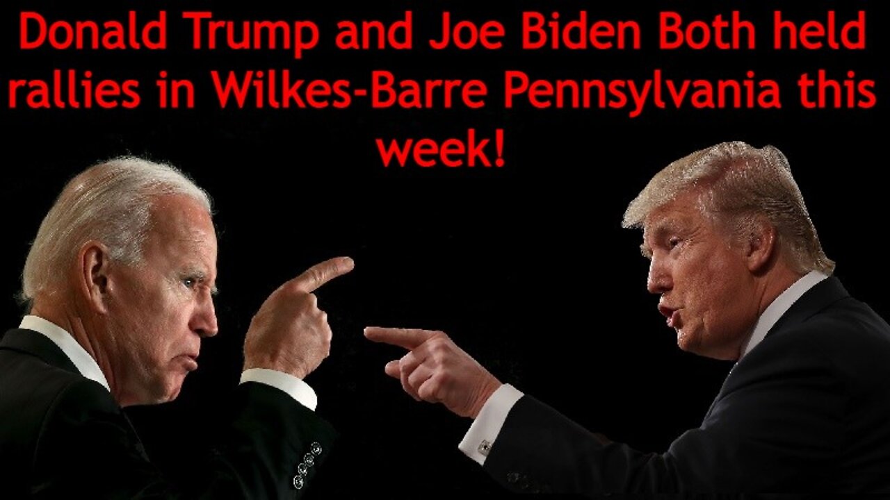 Donald Trump and Joe Biden Both held rallies in Wilkes-Barre Pennsylvania this week!